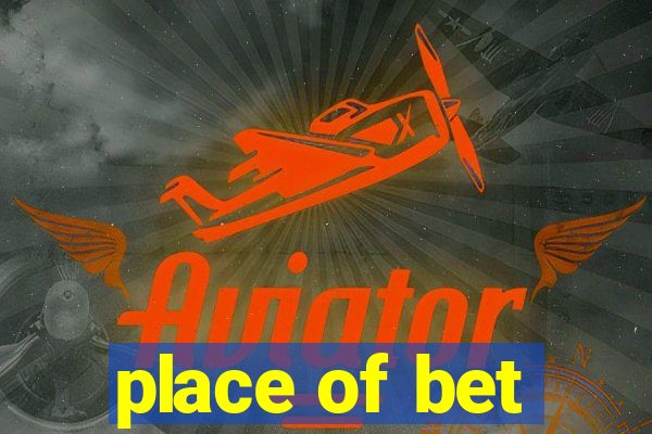 place of bet